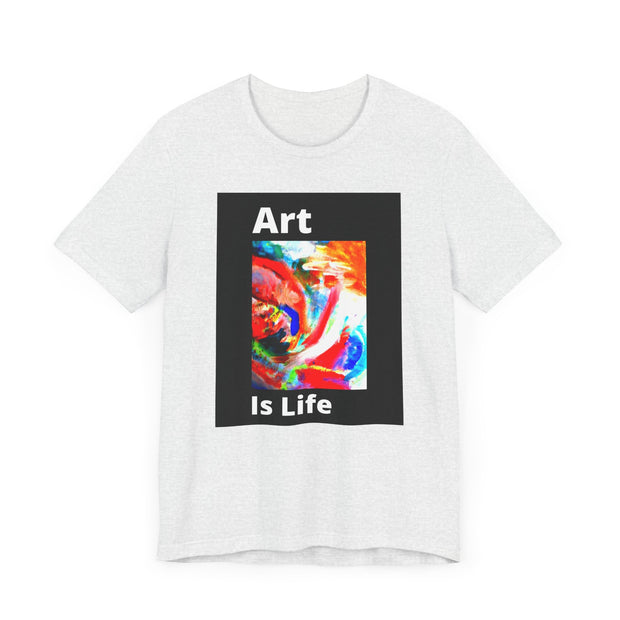 Unisex Jersey Short Sleeve Tee  Art Is Life