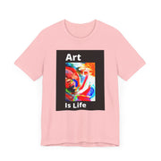 Unisex Jersey Short Sleeve Tee  Art Is Life