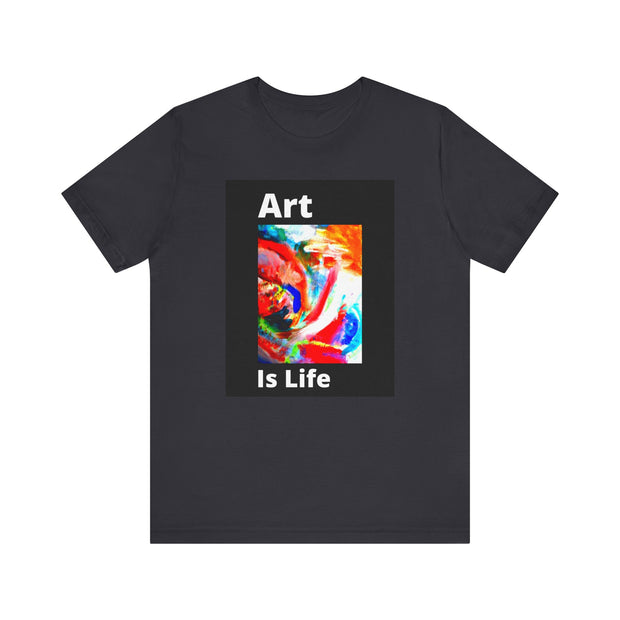 Unisex Jersey Short Sleeve Tee  Art Is Life