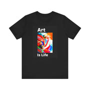 Unisex Jersey Short Sleeve Tee  Art Is Life