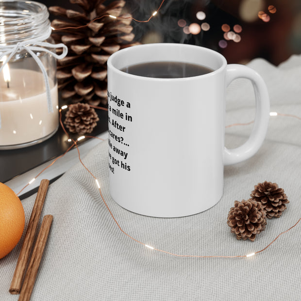 Mug 11oz Funny Quote   Before you judge a man!