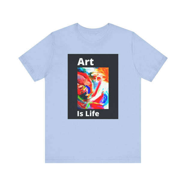 Unisex Jersey Short Sleeve Tee  Art Is Life
