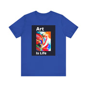 Unisex Jersey Short Sleeve Tee  Art Is Life