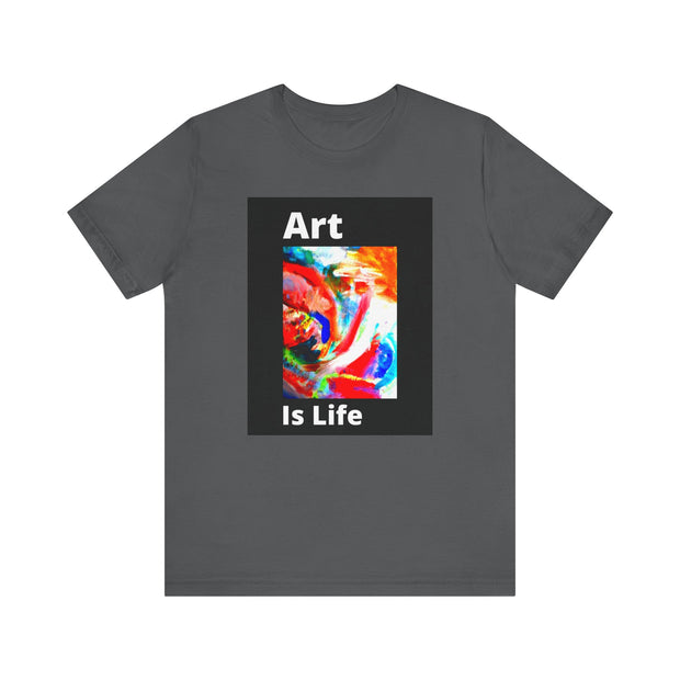 Unisex Jersey Short Sleeve Tee  Art Is Life