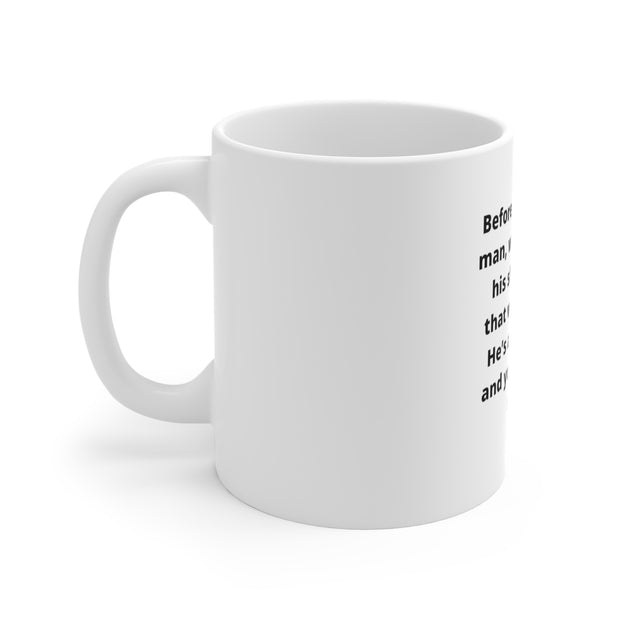 Mug 11oz Funny Quote   Before you judge a man!