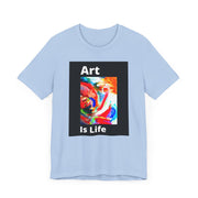 Unisex Jersey Short Sleeve Tee  Art Is Life